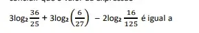 Usando as propriedades dos logaritmos, é correto concluir que o valor da expressão
